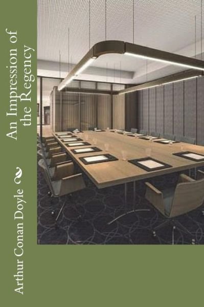 Cover for Sir Arthur Conan Doyle · An Impression of the Regency (Paperback Book) (2018)