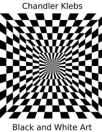 Cover for Chandler Isaac Klebs · Chandler Klebs Black and White Art (Paperback Book) (2018)