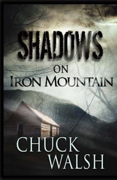 Cover for Chuck Walsh · Shadows On Iron Mountain (Paperback Book) (2014)