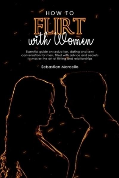 Cover for Sebastian Marcello · How to Flirt with Women (Paperback Book) (2020)