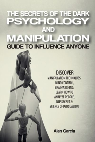 Cover for Alan Garcia · The Secrets of the Dark Psychology and Manipulation (Paperback Book) (2021)