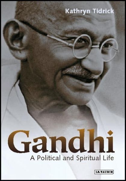 Cover for Kathryn Tidrick · Gandhi: A Political and Spiritual Life (Hardcover Book) [Annotated edition] (2007)