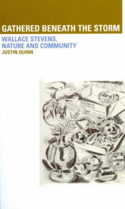 Cover for Justin Quinn · Gathered Beneath the Storm: Wallace Stevens Nature and Community: Wallace Stevens Nature and Community (Hardcover Book) (2002)