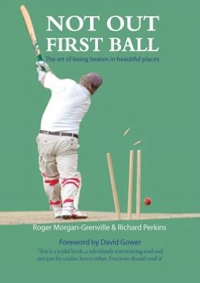 Cover for Roger Morgan-Grenville · Not Out First Ball (Hardcover Book) (2015)