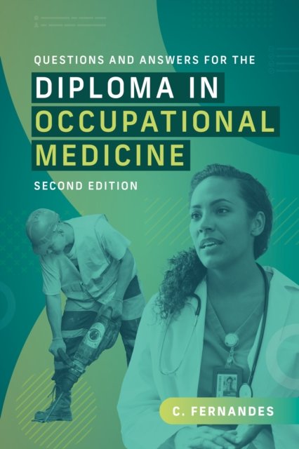Cover for Fernandes, Clare (Honorary Clinical Lecturer in Occupational Medicine, Manchester University) · Questions and Answers for the Diploma in Occupational Medicine, second edition (Paperback Book) [2 Revised edition] (2025)
