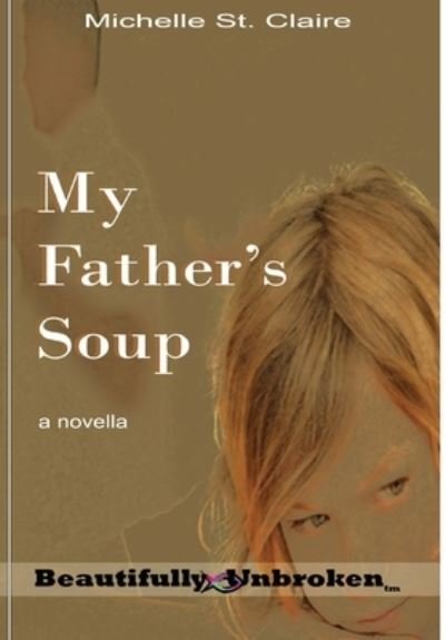 Cover for Michelle St Claire · My Father's Soup (Hardcover Book) (2019)
