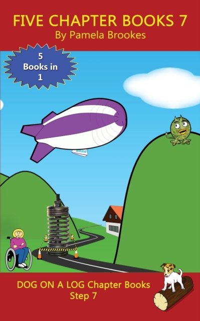 Cover for Pamela Brookes · Five Chapter Books 7: Sound-Out Phonics Books Help Developing Readers, including Students with Dyslexia, Learn to Read (Step 7 in a Systematic Series of Decodable Books) - Dog on a Log Chapter Book Collection (Paperback Book) (2018)