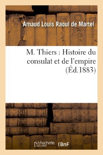 Cover for De Martel-a · M. Thiers: Histoire Du Consulat et De L'empire (Paperback Book) [French edition] (2013)