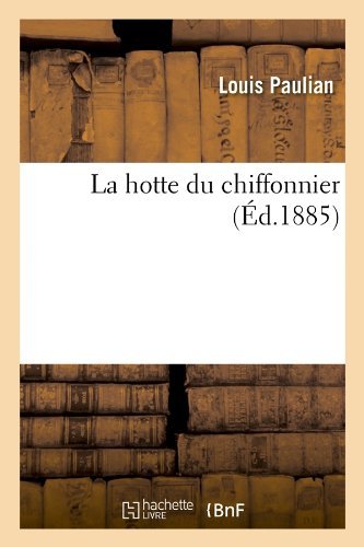 Cover for Louis Paulian · La Hotte Du Chiffonnier (Ed.1885) (French Edition) (Paperback Book) [French edition] (2012)