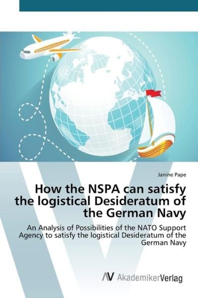 Cover for Pape Janine · How the Nspa Can Satisfy the Logistical Desideratum of the German Navy (Paperback Book) (2015)