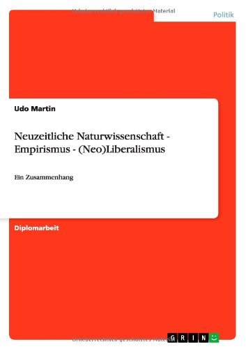 Cover for Udo Martin · Neuzeitliche Naturwissenschaft - Empirismus - (Neo)Liberalismus: Ein Zusammenhang (Paperback Book) [German edition] (2012)