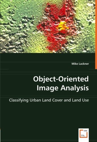 Cover for Mike Lackner · Object-oriented Image Analysis: Classifying Urban Land Cover and Land Use (Paperback Book) (2008)
