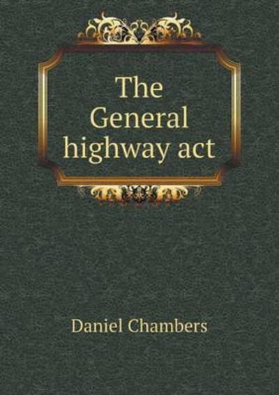 Cover for Daniel Chambers · The General Highway Act (Paperback Book) (2015)