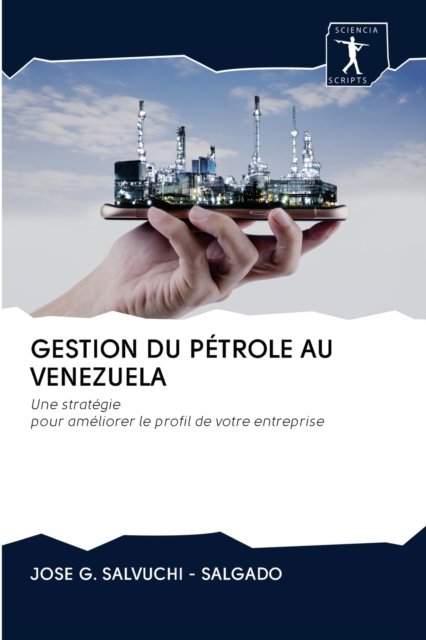 Cover for Jose G Salvuchi - Salgado · Gestion Du Petrole Au Venezuela (Paperback Book) (2020)