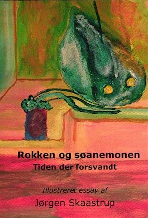 Cover for Jørgen Skaastrup · Rokken og søanemonen, Tiden der forsvandt (Sewn Spine Book) [第1 版本] (2023)