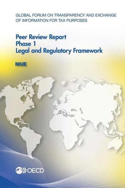 Cover for Oecd · Global Forum on Transparency and Exchange of Information for Tax Purposes Peer Reviews: Niue 2012: Phase 1: Legal and Regulatory Framework (Paperback Book) (2012)