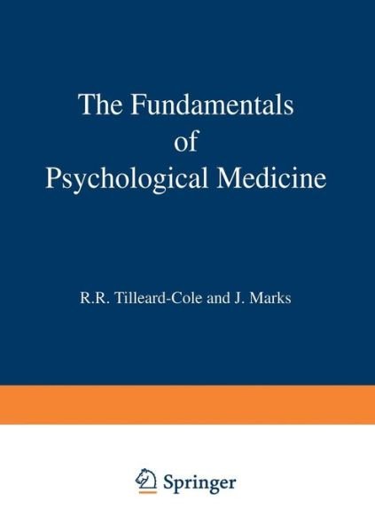Cover for R.R. Tilleard-Cole · The Fundamentals of Psychological Medicine (Paperback Book) [Softcover reprint of the original 1st ed. 1975 edition] (2012)