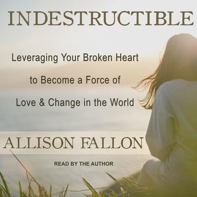 Indestructible - Allison Fallon - 音乐 - TANTOR AUDIO - 9798200361663 - 2019年4月30日