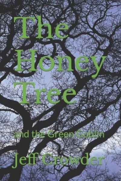 Cover for Jeff Crowder · The Honey Tree: and the Green Goblin (Paperback Book) (2021)