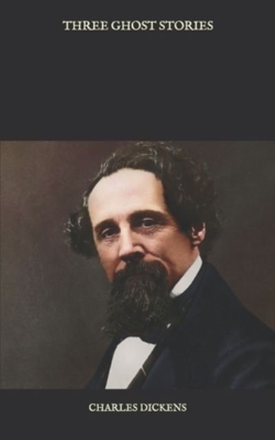 Three Ghost Stories - Charles Dickens - 图书 -  - 9798581451663 - 2021年1月3日