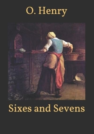 Cover for O Henry · Sixes and Sevens (Paperback Book) (2021)
