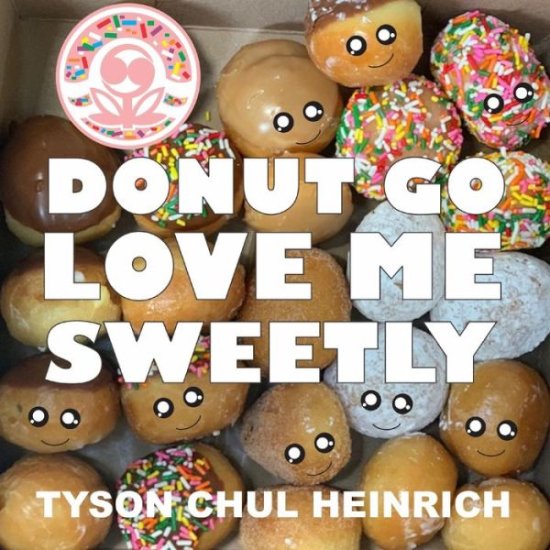 Cover for Tyson Chul Heinrich · Donut Go Love Me Sweetly (Paperback Book) (2020)