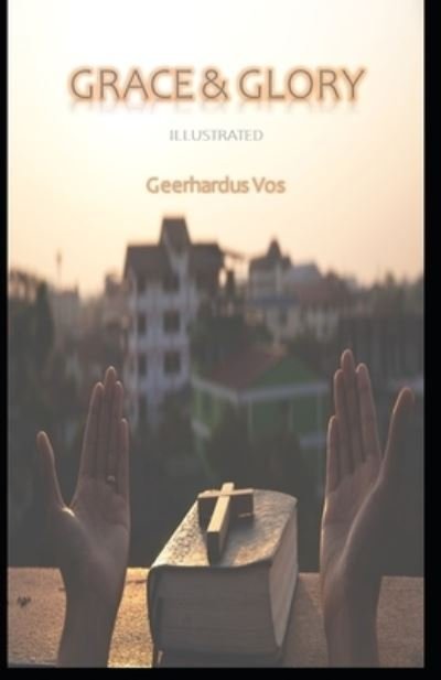 Cover for Geerhardus Vos · Grace and Glory Illustrated (Paperback Book) (2020)