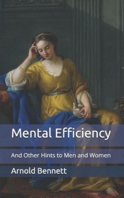 Cover for Arnold Bennett · Mental Efficiency: And Other Hints to Men and Women (Paperback Book) (2021)
