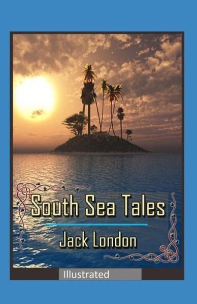 Cover for Jack London · South Sea Tales Illustrated (Paperback Book) (2021)
