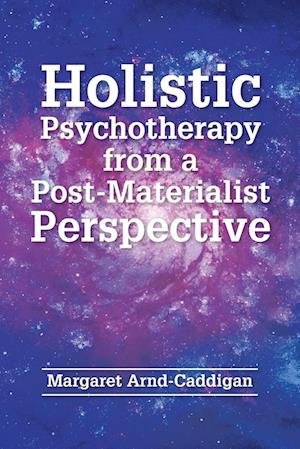 Cover for Holistic Psychotherapy from a Post-Materialist Perspective (Book) (2024)