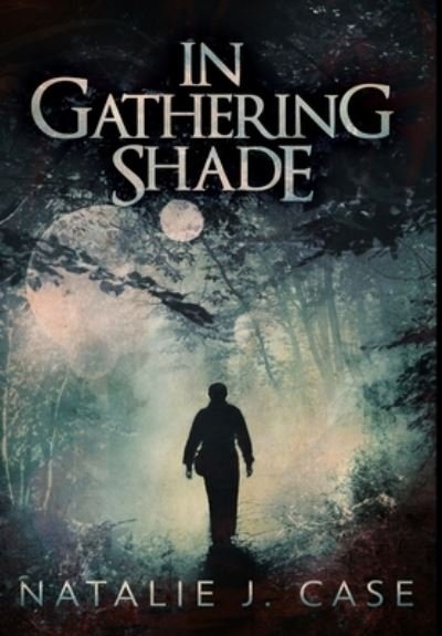Cover for Natalie J Case · In Gathering Shade (Hardcover Book) (2021)