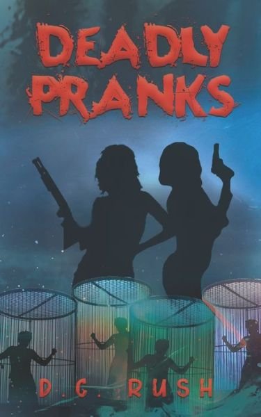 Cover for D C Rush · Deadly Pranks - The Kirtland Diaries (Paperback Book) (2018)