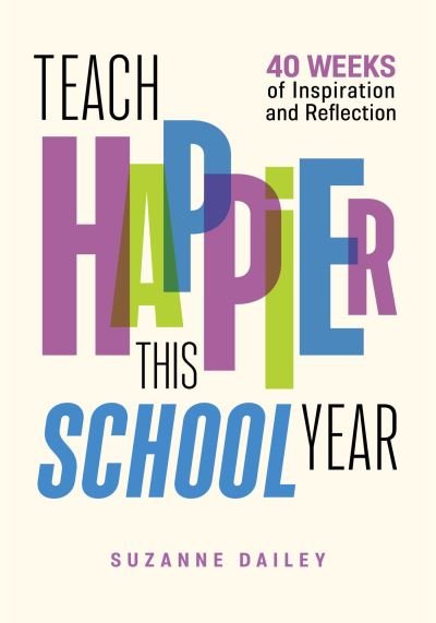 Cover for Suzanne Dailey · Teach Happier This School Year (Paperback Book) (2023)