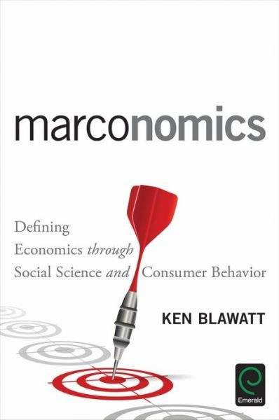Cover for Ken R. Blawatt · Marconomics: Defining Economics through Social Science and Consumer Behavior (Hardcover Book) (2016)