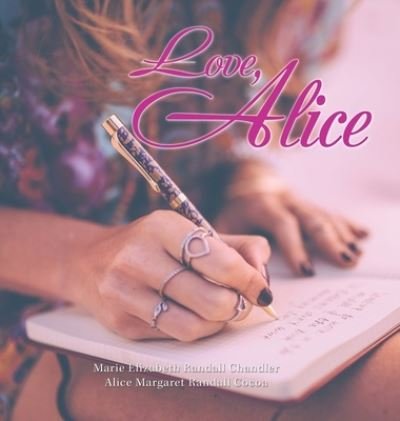 Cover for Marie Elizabeth Randall Chandler · Love, Alice (Hardcover Book) (2020)