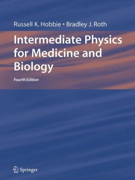 Cover for Russell K. Hobbie · Intermediate Physics for Medicine and Biology (Paperback Book) [Softcover reprint of hardcover 4th ed. 2007 edition] (2010)