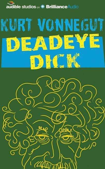 Deadeye Dick - Kurt Vonnegut - 音乐 - Audible Studios on Brilliance - 9781511323680 - 2015年8月4日