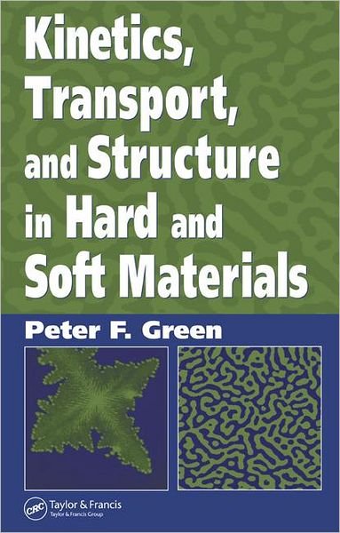 Cover for Peter F. Green · Kinetics, Transport, and Structure in Hard and Soft Materials (Hardcover Book) (2005)