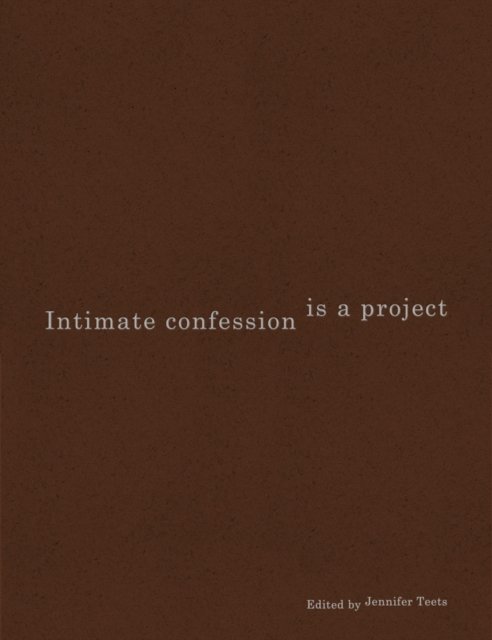 Cover for Intimate Confession Is a Project (Paperback Book) (2025)