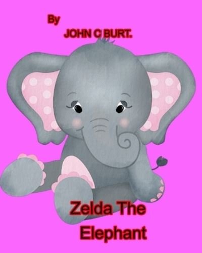 Cover for John C Burt · Zelda The Elephant. (Paperback Book) (2021)