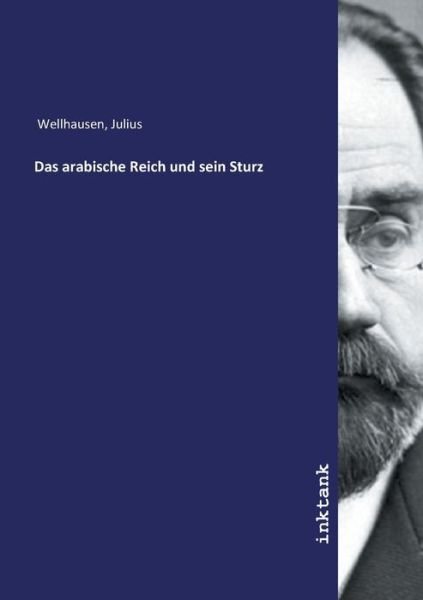 Cover for Wellhausen · Das arabische Reich und sein (Book)