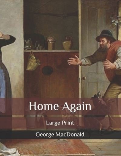 Cover for George MacDonald · Home Again: Large Print (Paperback Book) (2020)