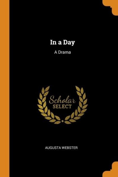 Cover for Augusta Webster · In a Day A Drama (Paperback Book) (2018)