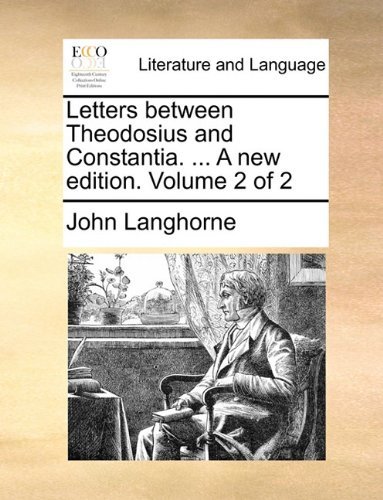 Cover for John Langhorne · Letters Between Theodosius and Constantia. ... a New Edition. Volume 2 of 2 (Paperback Book) (2010)