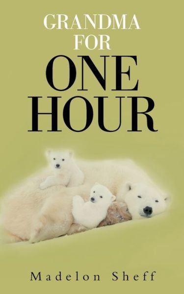Cover for Madelon Sheff · Grandma for One Hour (Paperback Book) (2022)