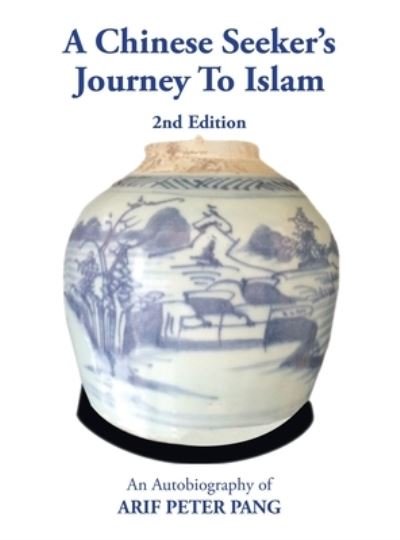 Cover for Arif Peter Pang · Chinese Seeker's Journey to Islam (Book) (2023)