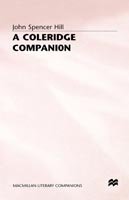 Cover for John Spencer Hill · A Coleridge Companion: An Introduction to the Major Poems and the Biographia Literaria - Literary Companions (Hardcover Book) (1984)