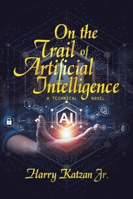 On the Trail of Artificial Intelligence -  - 图书 - iUniverse, Incorporated - 9781663258694 - 2023年12月13日