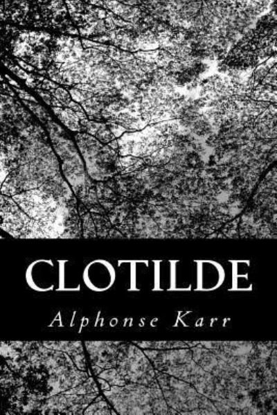 Clotilde - Alphonse Karr - 图书 - Createspace - 9781480098695 - 2012年10月13日