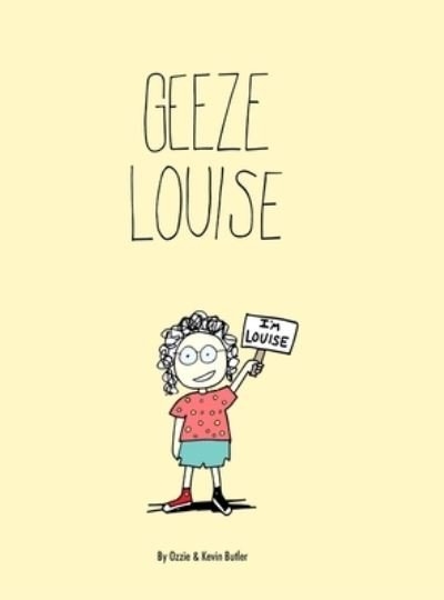 Cover for Ozzie / Kevin Butler · Geeze Louise (Hardcover Book) (2017)